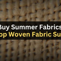 Buy Summer Fabrics from Top Woven Fabric Suppliers