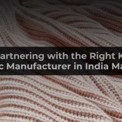 Why Partnering with the Right Knitted Fabric Manufacturer in India Matters