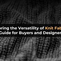 Exploring the Versatility of Knit Fabrics: A Guide for Buyers and Designers