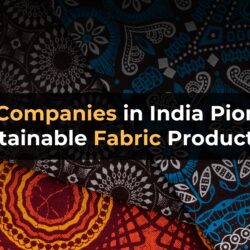 Textile Companies in India: Pioneers of Sustainable Fabric Production