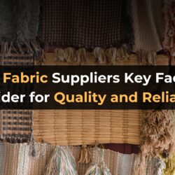 woven fabric suppliers key factors to consider for quality and reliability