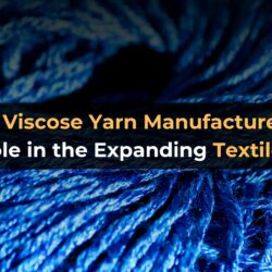 India’s Viscose Yarn Manufacturers and Their Role in the Expanding Textile Sector