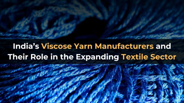 India’s Viscose Yarn Manufacturers and Their Role in the Expanding Textile Sector