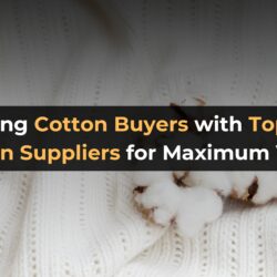 Connecting Cotton Buyers with Top-Quality Cotton Suppliers for Maximum Value