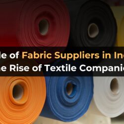 The Role of Fabric Suppliers in India and the Rise of Textile Companies