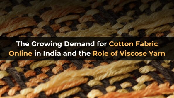 The Growing Demand for Cotton Fabric Online in India and the Role of Viscose Yarn