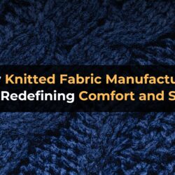 How Knitted Fabric Manufacturers Are Redefining Comfort and Style