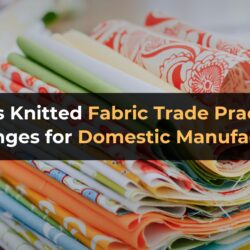 India’s Knitted Fabric Trade Practices: Challenges for Domestic Manufacturers