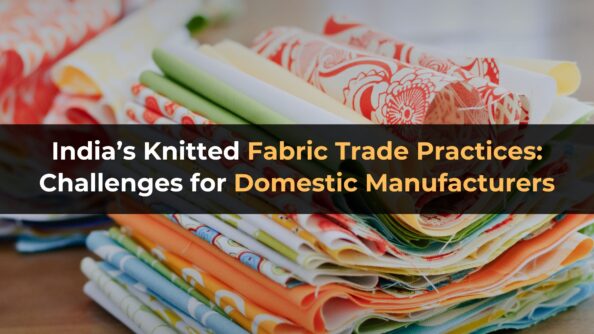 India’s Knitted Fabric Trade Practices: Challenges for Domestic Manufacturers